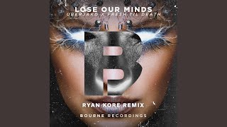 Lose Our Minds  Ryan Kore Remix [upl. by Henryson615]