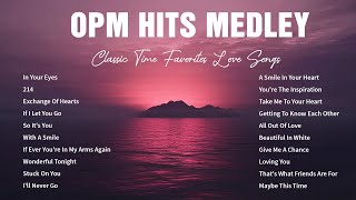 OPM HITS MEDLEY Lyrics ᡣ𐭩 CLASSIC OPM ALL TIME FAVORITES LOVE SONGS♡♡♡ [upl. by Eras47]