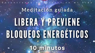 Meditación guiada Libera Bloqueos Energéticos ✨  10 minutos MINDFULNESS [upl. by Chanda]