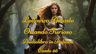 Lodovico Ariosto  Orlando Furioso  Audiolibro in Italiano  Canto 46 [upl. by Ailegna547]