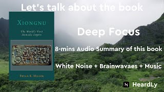 Deep Focus White NoiseBrainwavesMusic Read the book in 8 minutes：“Xiongnu” [upl. by Atinob952]