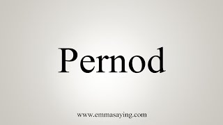 How To Say Pernod [upl. by Rodrick131]