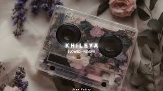 Khileya Slowed Reverb  Mitraz ft Shirley Setia [upl. by Hnahc]