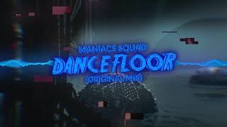 Maniacs Squad  Dancefloor Original Mix [upl. by Airdnaz606]