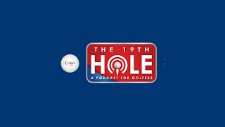 THE 19TH HOLE PODCAST [upl. by Bannon]