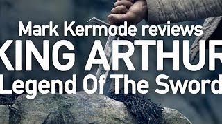 King Arthur Legend Of The Sword reviewed by Mark Kermode [upl. by Dumanian]