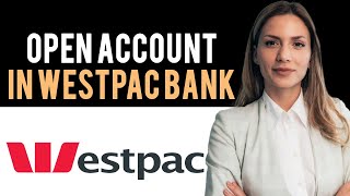 How to Open Westpac Bank Savings Account  Sign Up westpaccomau Full Guide [upl. by Anaid435]