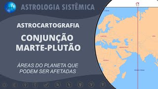 ASTROCARTOGRAFIA  CONJUNÇÃO MARTEPLUTÃO  ÁREAS DO PLANETA QUE PODEM SER AFETADAS [upl. by Delanos]