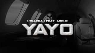 KOLLEGAH  YAYO feat Asche [upl. by Lock483]