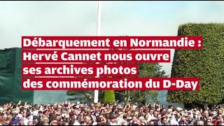 80e anniversaire du débarquement  Hervé Cannet nous ouvre ses archives photo des commémorations [upl. by Eednarb481]