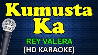 KUMUSTA KA  Rey Valera HD Karaoke [upl. by Rachel]