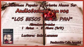 Libro LOS BESOS EN EL PAN Parte I ANTES  II AHORA 911 [upl. by Kary643]