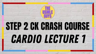 USMLE Guys Step 2 CK Crash Course Cardio Lecture 1 [upl. by Omocaig876]