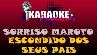 SORRISO MAROTO  ESCONDIDO DOS SEUS PAIS  KARAOKE [upl. by Eellek214]