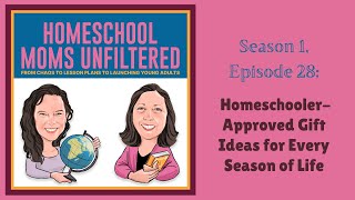 S1 Ep 28 HomeschoolerApproved Gift Ideas for Every Season of Life [upl. by Yaniv]