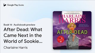 After Dead What Came Next in the World of… by Charlaine Harris · Audiobook preview [upl. by Haret]