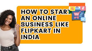 How To Start an Online Business Like Flipkart In India [upl. by Asiralc952]