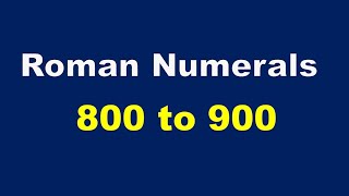 ROMAN NUMBERS FROM 800 TO 900  HOW TO WRITE ROMAN NUMERALS FROM 800 TO 900 [upl. by Josias112]