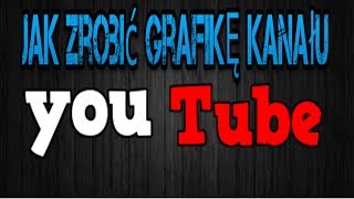 Jak zrobić prostą grafikę kanału na YouTuba [upl. by Alyss]