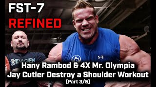 FST7 REFINED Hany Rambod amp 4x Mr Olympia Jay Cutler Destroy a Shoulder Workout [upl. by Nerrak]