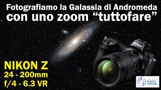 Fotografiamo la Galassia di Andromeda con uno Zoom tuttofare il Nikon Z 24200mm f463 VR [upl. by Yzzo]