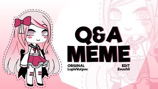 「ZOUCHII」▸ QampA THX FOR 20K ◂ MEME Gacha [upl. by Purington455]