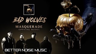 Bad Wolves  Masquerade Official Audio [upl. by Wehrle]