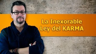 La Inexorable Ley del Karma [upl. by Bonina]