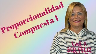 PROPORCIONALIDAD COMPUESTA 1 [upl. by Anilem104]