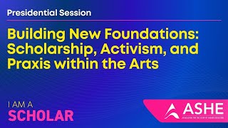 Building New Foundations Scholarship Activism and Praxis within the Arts [upl. by Calypso5]