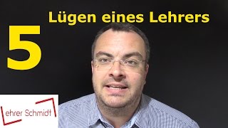 5 Lügen eines Lehrers  Lehrerschmidt [upl. by Suu]