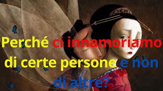 Perché ci innamoriamo di certe persone e non di altre [upl. by Bouldon1]