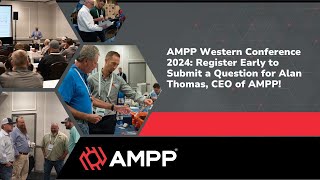 AMPP Western Conference 2024 Register Early to Submit a Question for Alan Thomas CEO of AMPP [upl. by Devinne864]