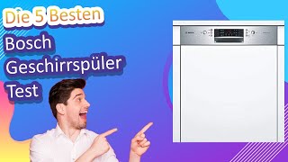 Die 5 Besten Bosch Geschirrspüler Test [upl. by Landis533]