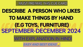 Describe a person who likes to make things by hand eg Toys furniture cue card SepDec 2024Easy [upl. by Milburn]