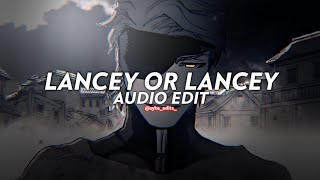 lancey or lancey  lancey foux edit audio [upl. by Ahseken805]