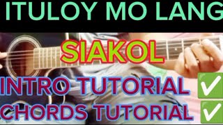 ITULOY MO LANG by SIAKOL STEP BY STEP INTRO TUTORIAL ✅ AND CHORDS TUTORIAL ✅ [upl. by Schulein22]