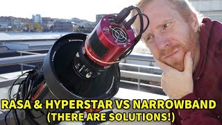 RASA and Hyperstar vs narrowband  there is no free lunch but there are solutions [upl. by Nerahs]