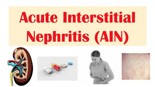 Acute Interstitial Nephritis AIN  Causes Pathophysiology Symptoms Diagnosis Treatment [upl. by Prisilla]