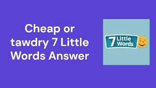 Cheap or tawdry 7 Little Words Answer [upl. by Aridatha]