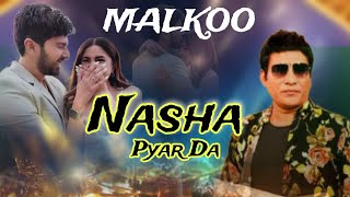 Malkoo New song Nasha Pyar Da  Malkoo New song 2024 [upl. by Carmita]