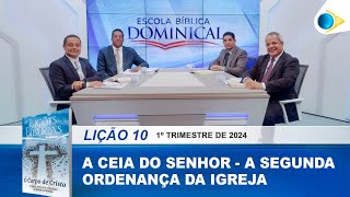 EBD  10ª Lição “A Ceia do Senhor  A Segunda Ordenança da Igreja” [upl. by Constantina]