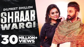 Dilpreet Dhillon  Shraab Wargi Full Video  Gurlej Akhtar  Desi Crew  Latest Punjabi Song 2021 [upl. by Mariko]