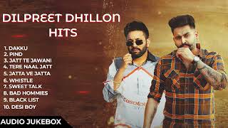 Dilpreet Dhillon All Songs 2024  Dilpreet Dhillon Jukebox  Dilpreet Dhillon NonStop  Punjabi Song [upl. by Syramad]