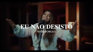 Eu Não Desisto  Mari Borges Cover [upl. by Yatzeck]