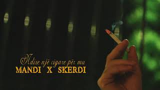 Mandi x Skerdi  Pije nje cigare per mu Lyrics Video [upl. by Ayotnom]