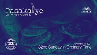 Pasakalye  10 Nov 24  32nd Sunday in Ordinary Time [upl. by Dnalyr415]