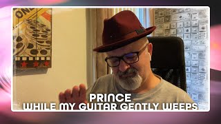 WHILE MY GUITAR GENTLY WEEPS  PRINCE Popamp Rock Wednesday Music Reaction prince [upl. by Ahilam]