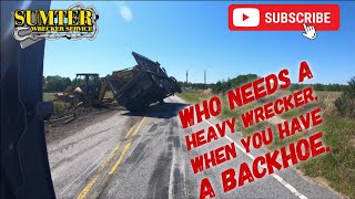 Who Needs A Heavy Wrecker When You Have A Backhoe [upl. by Purdum]