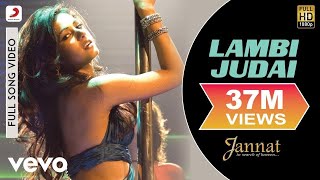 Lambi Judai Full Video  Jannat Emraan Hashmi Sonal  Pritam  Richa Sharma  Sayeed Quadri [upl. by Lucho]